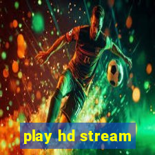 play hd stream